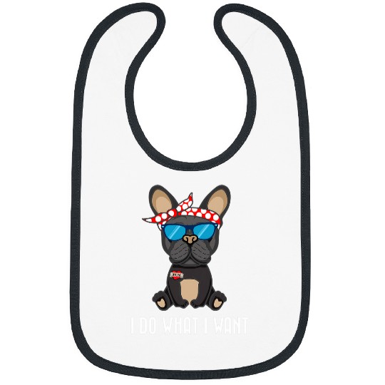 French Bulldog Pet Do what I want French Bulldog Cool Frenchie Dog Dad Bibs