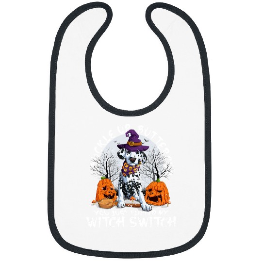 Dalmatian Pet Buckle Up Buttercup You Flipped My Witch Switch Dalmatian 236 Bibs