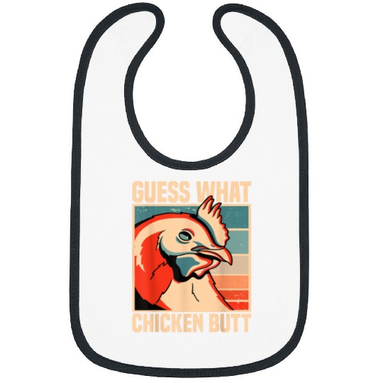 Guess What Chicken Butt Funny Cool Farm Rooster Lover Farmer 22 Bibs