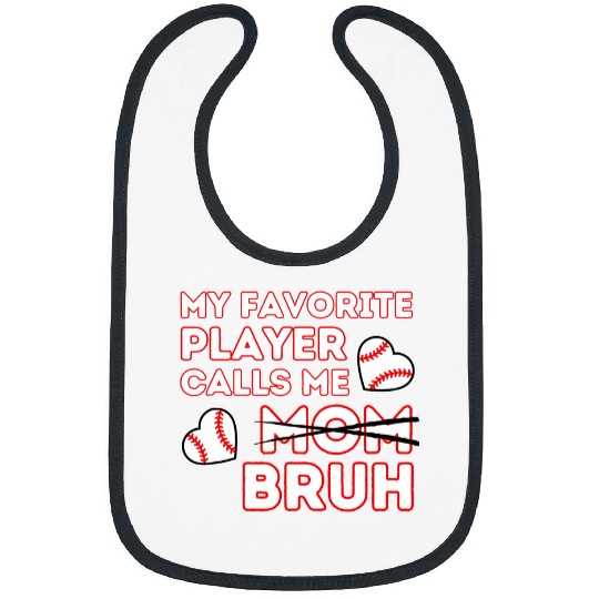 Sport Baseball Funny Mom Baseball Favorite Player Calls Me Mom Bruh Bibs