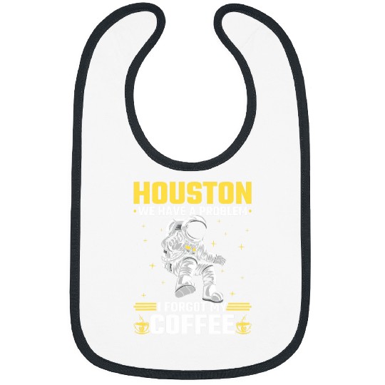 Houston Outer Space Coffee We Have A Problem Astronau Bibs