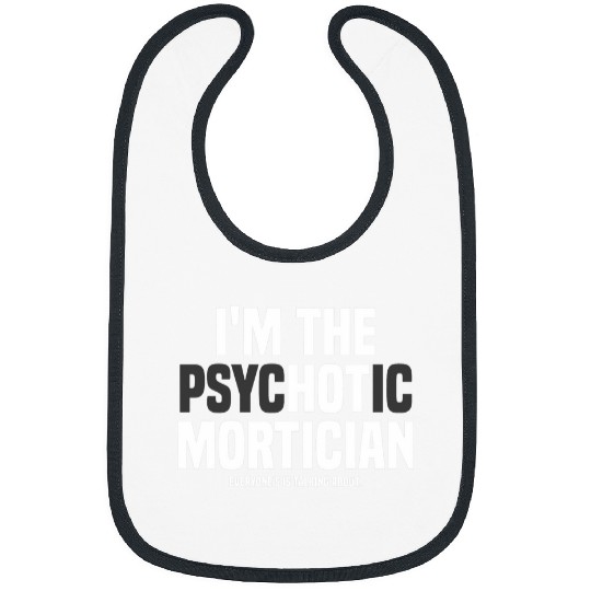 Mortuary Science Student Im The PsycHOTic Mortician Bibs