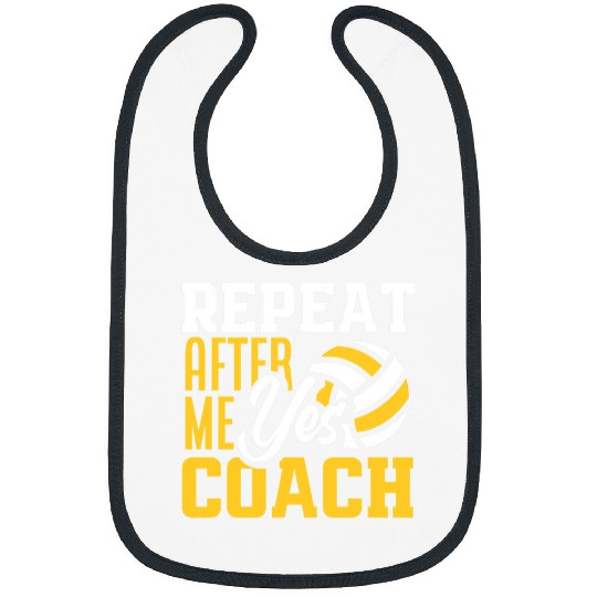 Sport Volleyball Repeat After Me Yes Coachs Funny Volleyball Coach Bibs