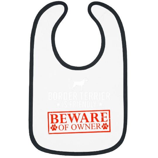 Border Terrier Pet is Friendly Beware of Dog Owner Dog Gifts Bibs