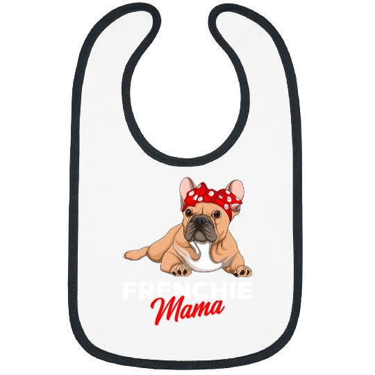 French Bulldog Pet Frenchie Dog Mama Funny French Bulldog Dog Mom Cute Girls 50 Bibs