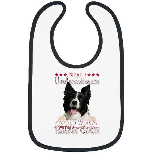 Border Collie Pet Never Underestimate An Old Woman With A Border Collie 8 Bibs