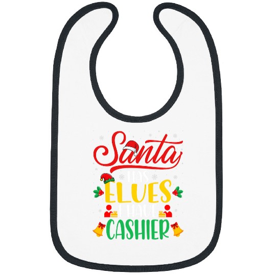 Santa Has Elves I Have Cashier Husband Wife Son Daughter Bibs