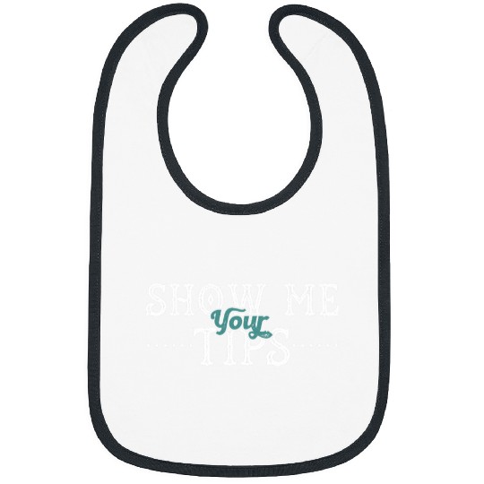 Show Me Your Tips Bartender Bar Pub Alcohol Bibs