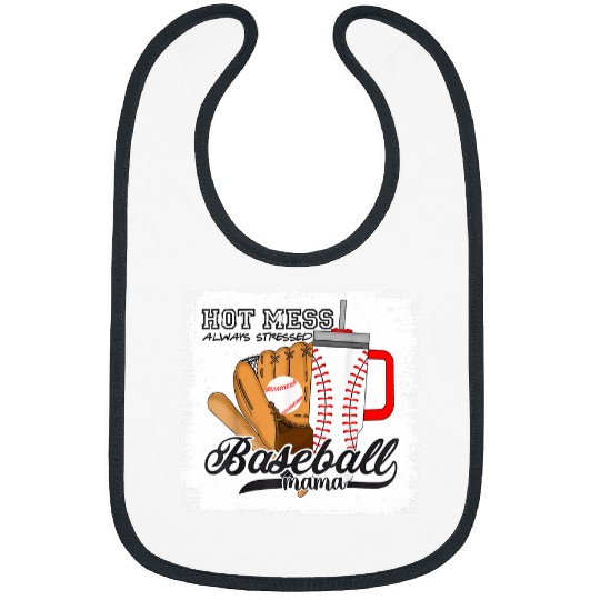 Sport Baseball Hot Mess Always Stressed Baseball Mama Tumbler Baseball 1 Bibs