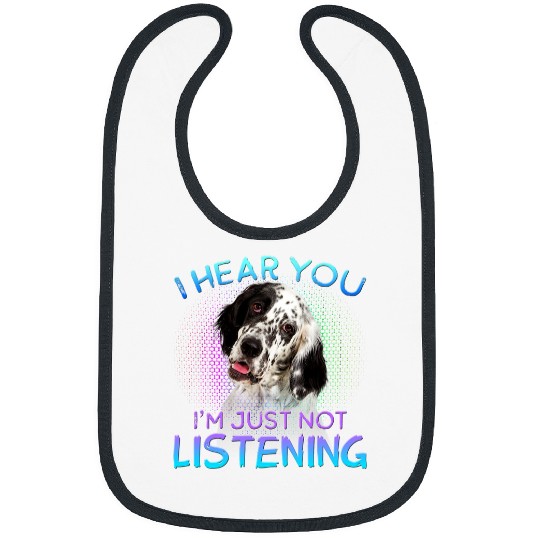 English Setter Pet English Setter I hear you not listening Bibs