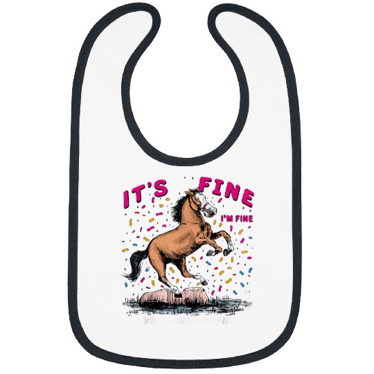 Horse Its Fine Im Fine Everything Is Fine Funny Farmer 22 Bibs