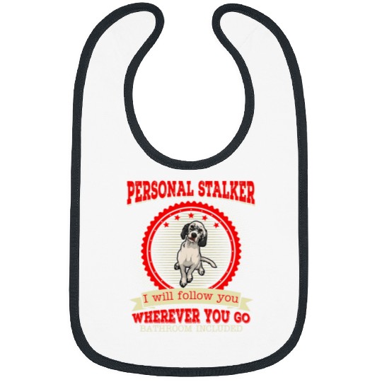English Setter Pet English Setter Personal Stalker I Will Follow You Funny Bibs
