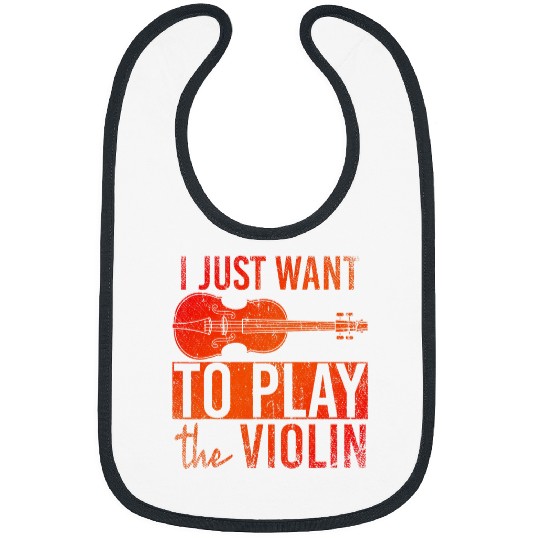 Funny Violin I Just Want To Play The Violin Musician Violinist Violin Bibs