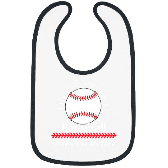 Sport Baseball Life Is Really Good Baseball Makes it Better funny Bibs