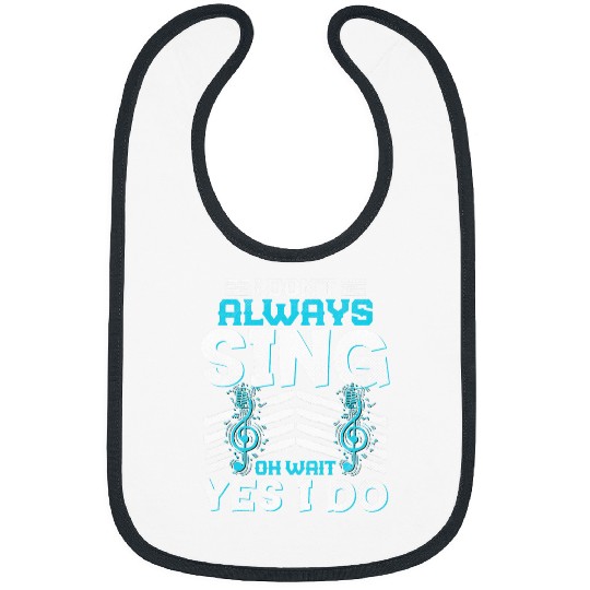 I Dont Always Sing Funny Music Artist Singer Saying Bibs