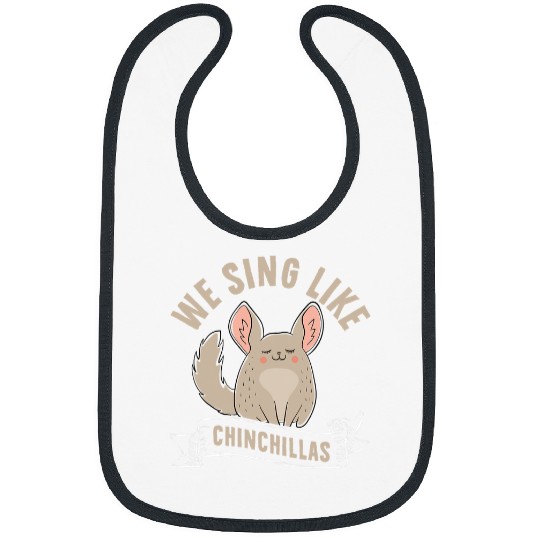 Chinchilla Mammal We Sing Like Chinchilla Design For Animal Lover Bibs