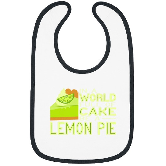 Discover In a World Full of Cake be a Lemon Pie Baker Florida Pie Bibs