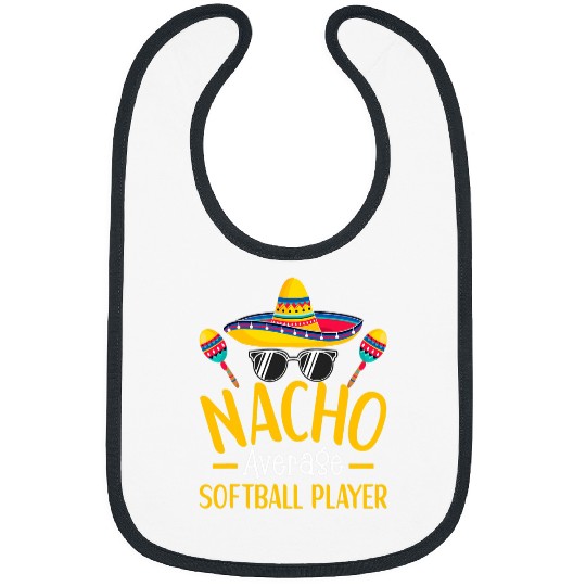 Sport Softball Nacho Average Softball Player Humor Hilarious Saying Bibs