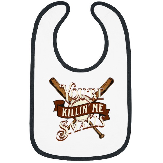 Sport Baseball Youre Killin Me Smalls Quote Funny Bibs