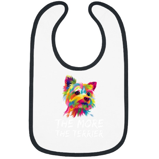 The More the Terrier Funny Yorkshire Terrier Humor Yorkie Bibs