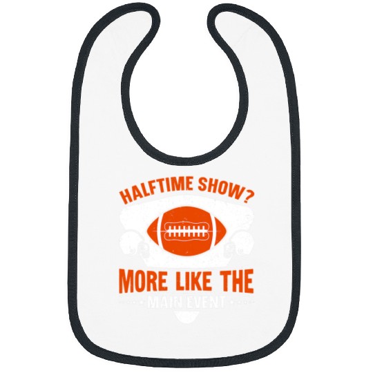 Sport American Football Halftime show More like the main event. Funny football Bibs