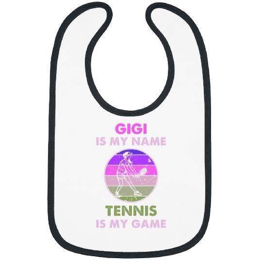 Sport Tennis Gigi Is My Name Tennis Is My Game Funny Bibs