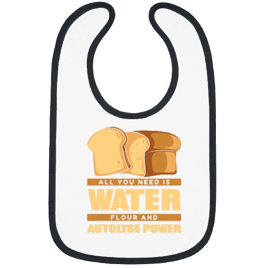 Water Flour And Autolyse Power Bread Dough Lover Bread Baker Bibs