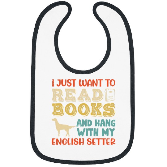 English Setter Pet English Setter Mom I Just Want Read Books Hang Bibs