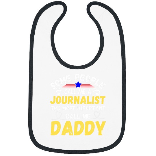 Some People Call Me Journalist mosts Important Call Me Daddy Bibs
