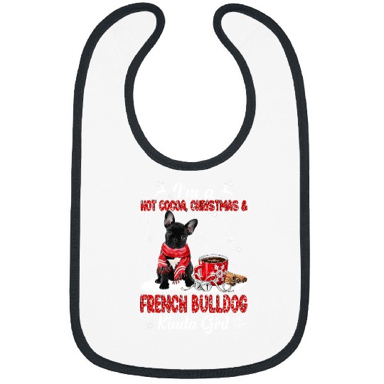 French Bulldog Pet Frenchie Dog Womens Im A Hot Cocoa Christmas And French Bulldog Kinda Girl 361 Bibs