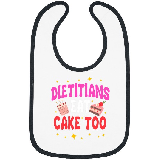 Dieticians Eat Cake Too Love Baking Bread Maker Pastry Chef Bibs