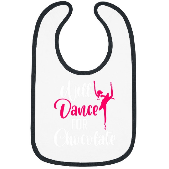Will Dance For Chocolate Ballerina Dancer Dance Ballet Bibs