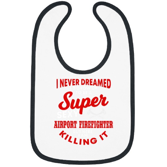 Funny Airport Firefighter Quote Aircraft Rescue Firefighting Bibs