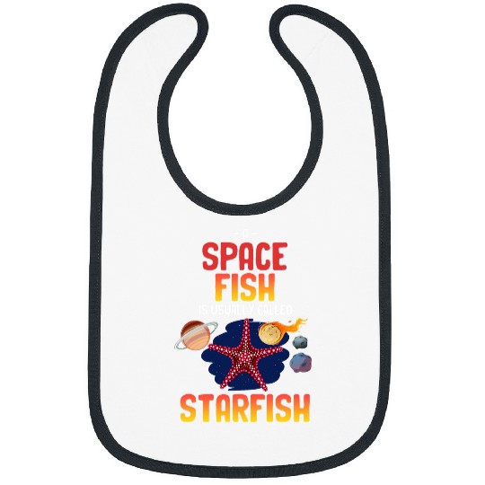 A Spacefish Is Usually Called Starfish Funny Astronomer Bibs
