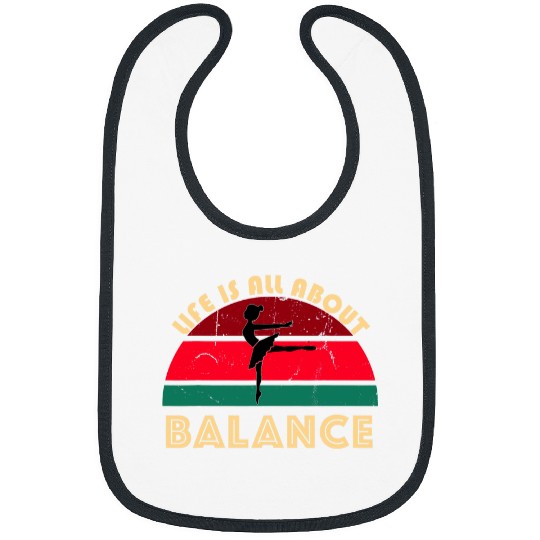 Life Is All About Balance Ballet Pose Dancing Ballerina Jete Bibs