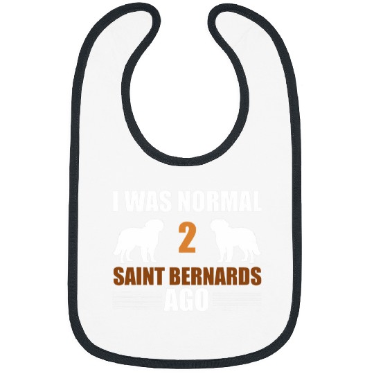 I Was Normal 2 Saint Bernards Ago Funny Saint Bernard Owner Bibs