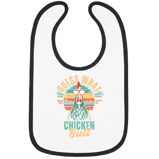 Guess What Chicken Butt 211 Bibs