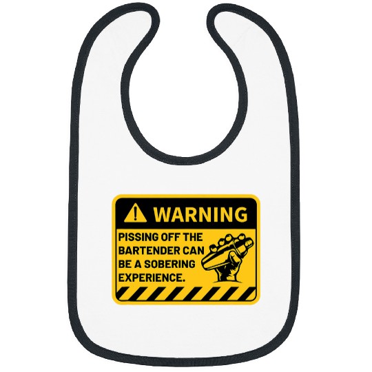 Funny Pissing Off The Bartender Can Be A Sobering Experience Bibs