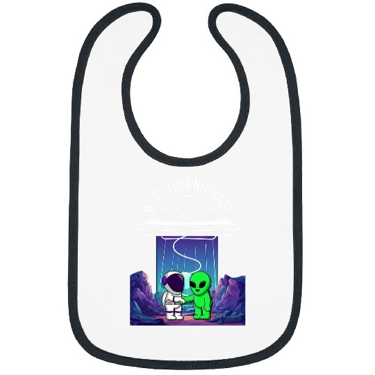 Funny Were your Neighbor Alien UFO Astronaut Pilot Space Bibs