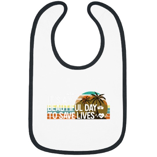 Nurses Week Gifts Its A Beautiful Day to Save Lives Bibs