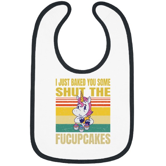 Unicorn Pet I Just Baked You Some Shut The Fucupcakes Bibs