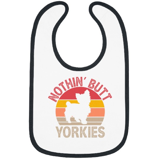 Nothin Butt Yorkies Funny Yorkshire Terrier Humor Bibs