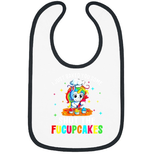 Unicorn Pet I Just Baked You Some Shut The Fucupcakes Unicorn Tee Bibs