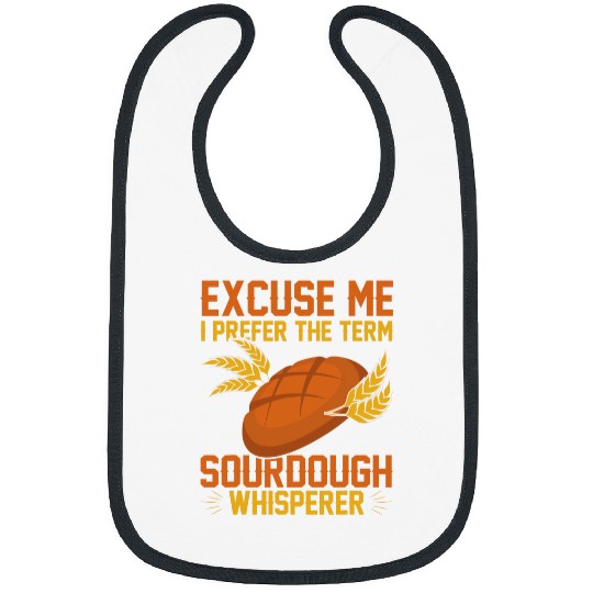 EXCUSE ME I PREFER Sourdough Starter Bread Baker Gifts Bibs