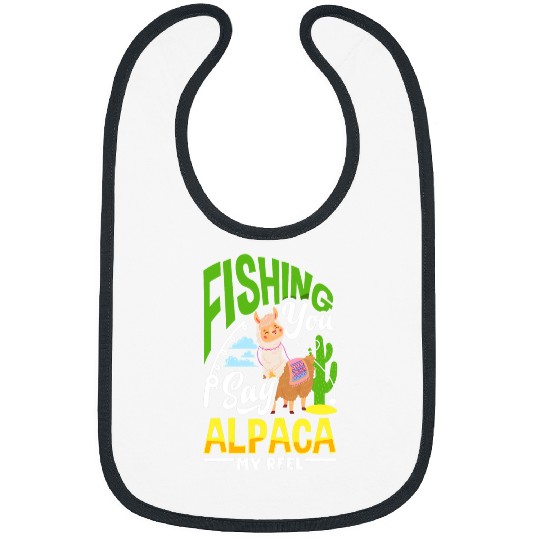 Llama Pet Fishing You Say Alpaca My Reel Fisher Fishing Bibs