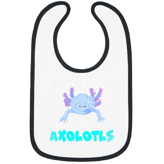 Axolotls Pet Salamander Amphibian Animal Just A Boy Who Loves Bibs