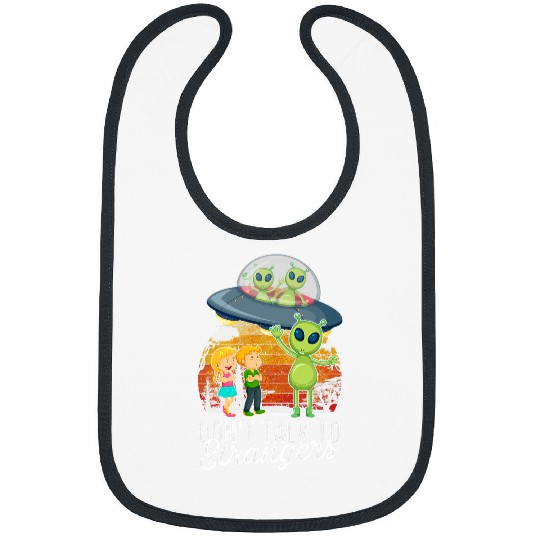 Aliens UFO Dont Talk To Strangers Extraterrestrial Alien Lovers Sci Fi Bibs