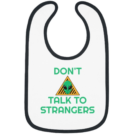 Aliens UFO Dont Talk To Strangers Alien Extraterrestrial Bibs