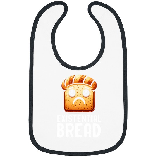 Existential Bread Cute Existential Dread Bread Sarcastic Bibs