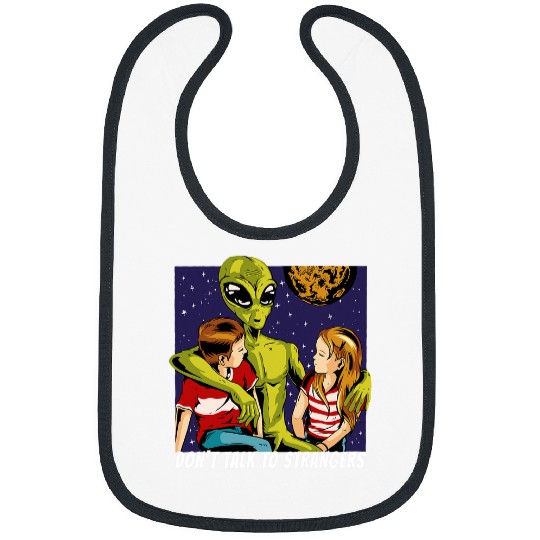 Aliens UFO Dont talk to strangers Alien Stranger Fun Bibs
